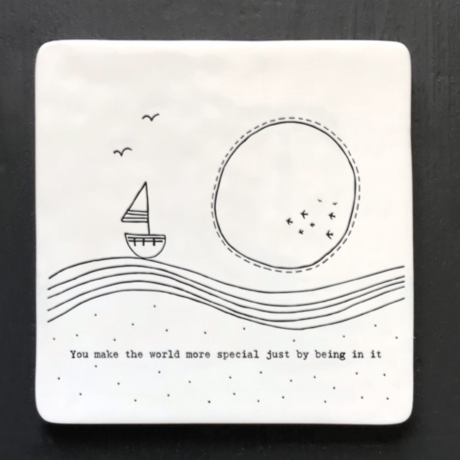 You make the world more special just being in it porcelain coaster