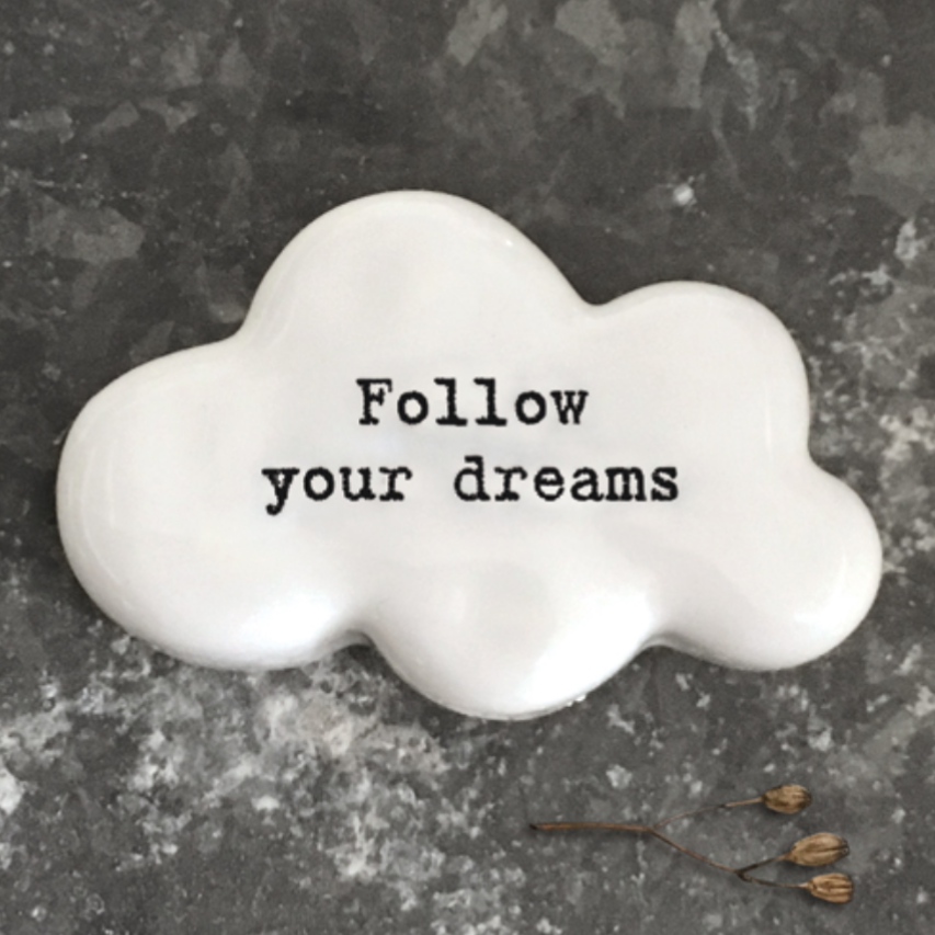 Follow your dreams cloud pebble